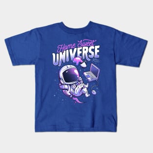 Home Sweet Universe - Funny Space Astronaut Gift Kids T-Shirt